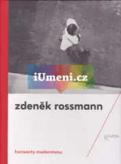 Horizonty modernismu - Zdeněk Rossmann (1905 - 1984) - obrázek