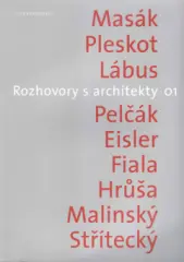 Rozhovory s architekty 01. Masák, Pleskot, Lábus, Pelčák, Eisler, Fiala, Hrůša, Malinský, Střítecký - obrázek
