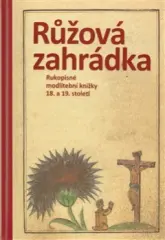Růžová zahrádka. Rukopisné modlitební knížky 18. a 19. století. Sbírka Jana Poše. - obrázek