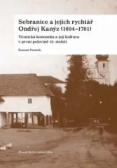 Sebranice a jejich rychtář Ondřej Kanýz (1694–1761 - obrázek