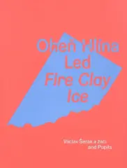 Václav Šerák a žáci. Oheň / Hlína / Led - obrázek