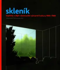 Skleník. Kapitoly z dějin olomoucké výtvarné kultury 1969-1989 - obrázek