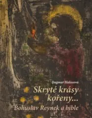 Skryté krásy kořeny… Bohuslav Reynek a bible - obrázek