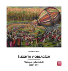 Šlechta v oblacích. Balony a vzducholodě 1790 - 19 - obrázek