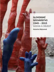 Slovenské sochárstvo 1945–2015: Socha a objekt - obrázek
