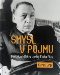 Smysl v pojmu - Exkluzivní dějiny umění Emila Filly - obrázek