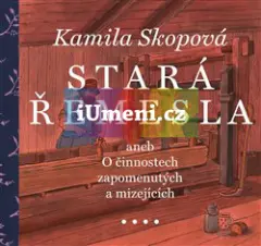 Stará řemesla aneb O činnostech zapomenutých a miz - obrázek