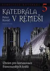 Stavitelé katedrál 5. - Katedrála v Remeši (Chrám pro korunovace francouzských králů) - obrázek