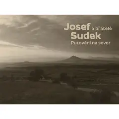 Josef Sudek a přátelé. Putování na sever - obrázek