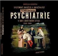 Systémově zneužitá a zneužívající čs. psychiatrie v soft-sovětském stylu (1948-1989) - obrázek