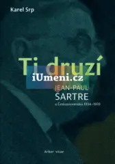 Ti druzí. Jean Paul Sartre a Československo 1934 – 1970 - obrázek
