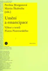 Umění a emancipace. Výbor z textů Piotra Piotrowského - obrázek
