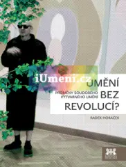 Umění bez revolucí? Proměny soudobého výtvarného umění - obrázek