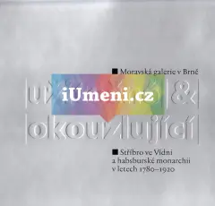 Užitečné a okouzlující - Stříbro ve Vídni a habsburské monarchii v letech 1780 - 1920 - obrázek