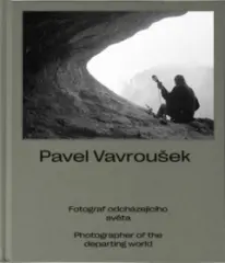 Pavel Vavroušek: Fotograf odcházejícího světa - obrázek