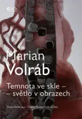 MARIAN VOLRÁB - Temnota ve skle – světlo v obrazech - obrázek