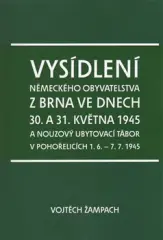 Vysídlení německého obyvatelstva z Brna ve dnech 30. a 31. května 1945 a nouzový ubytovací tábor v Pohořelicích 1. 6. - 7. 7. 1945 - obrázek