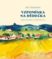 Vzpomínka na dědečka a jiné povídky z jižní Moravy - obrázek