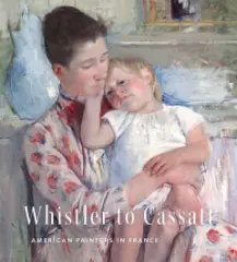 Whistler to Cassatt: American Painters in France - obrázek