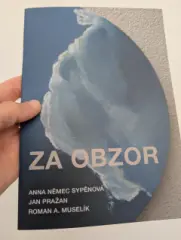 Za obzor - Ana Němec Sypěnová, Jan Pražan, Roman A. Muselík - obrázek