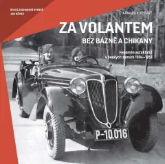 Za volantem bez bázně a chikany. Fenomén autoklubů v českých zemích 1904–1951 - obrázek