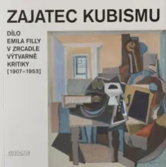 Zajatec kubismu. Dílo Emila Filly v zrcadle výtvarné kritiky (1907–1953) - obrázek