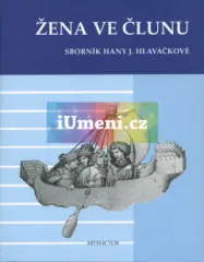Žena ve člunu. Sborník Hany J. Hlaváčkové - obrázek