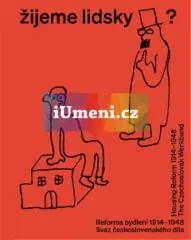 Žijeme lidsky?  Reforma bydlení 1914–1948. Svaz československého díla - obrázek