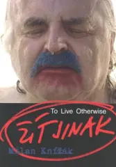 Milan Knížák. Žít jinak /To Live Otherwise - obrázek