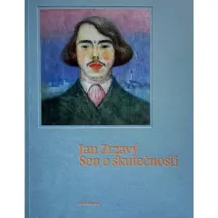 Jan Zrzavý. Sen o skutečnost - obrázek