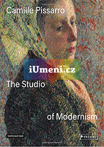 Camille Pissarro: The Studio of Modernism - Christophe Duvivier, Josef Helfenstein (EN)