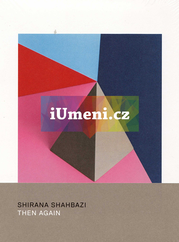 Shirana Shahbazi: Then Again - Urs Stahel (EN)